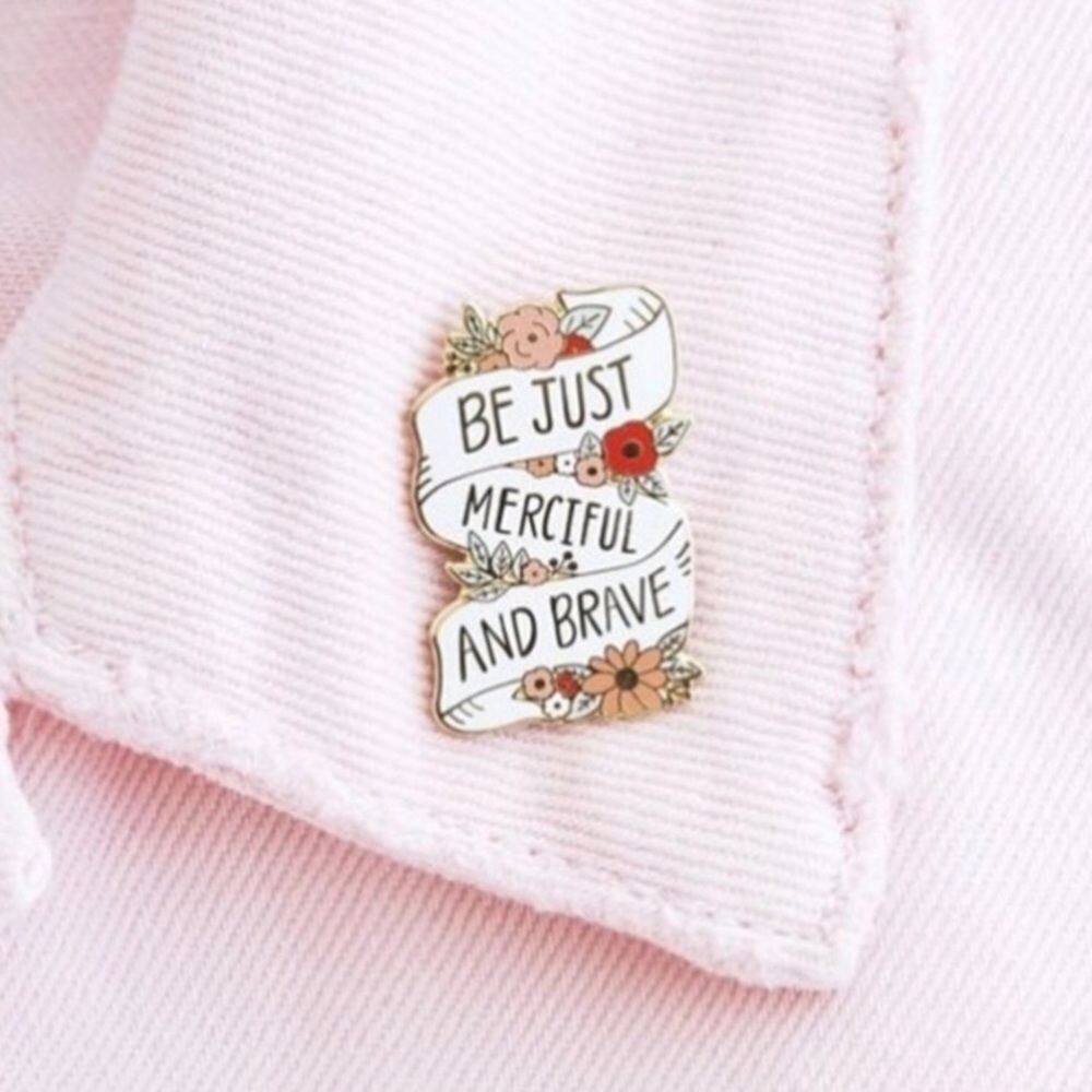 4/$20 Be Just Merciful And Brave Banner Enamel Pin - Picture 3 of 6